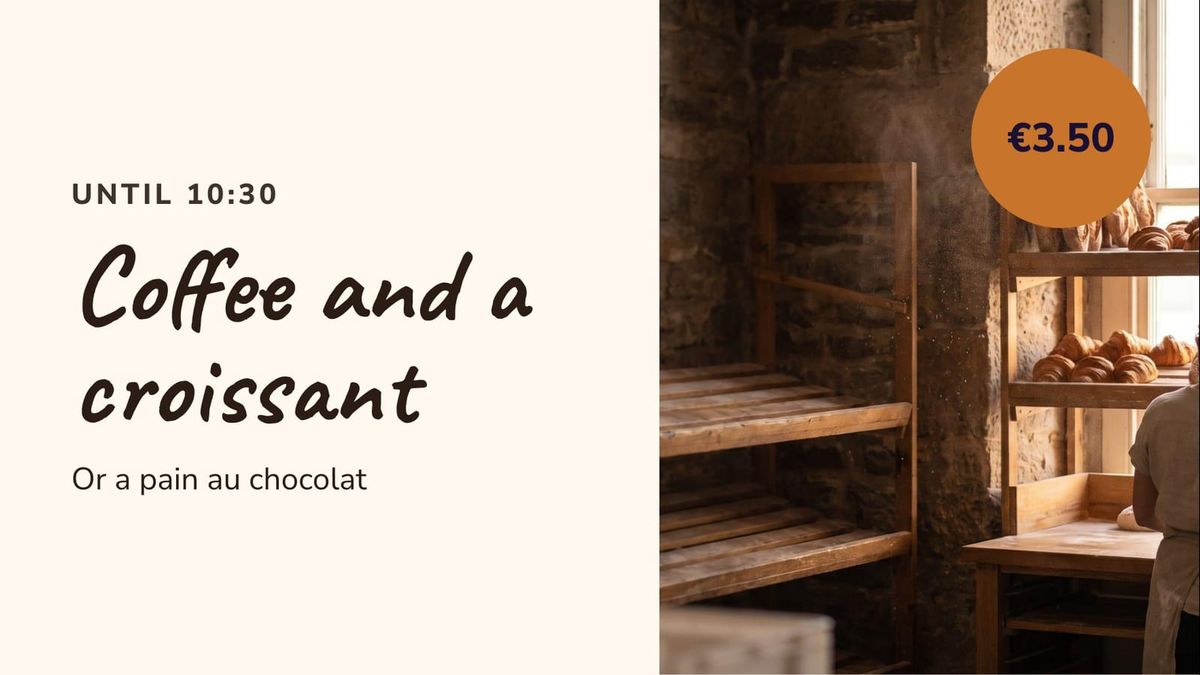 A breakfast deal: coffee and a croissant for 3.50, until 10:30