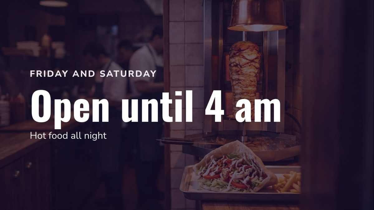 A late-night opening notice: Friday and Saturday, open until 4 am, hot food all night