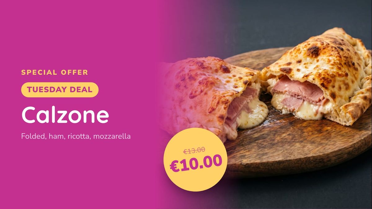 A special offer: the calzone with the Tuesday deal, 13.00 crossed out and 10.00